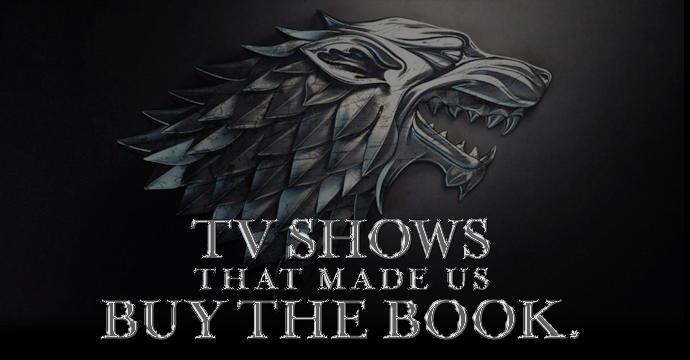 TV Shows that made us buy the book