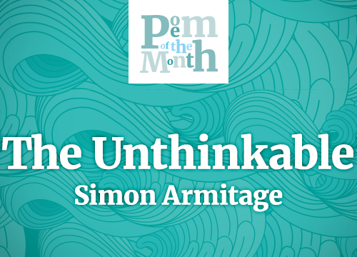simon armitage the unthinkable poem of the month