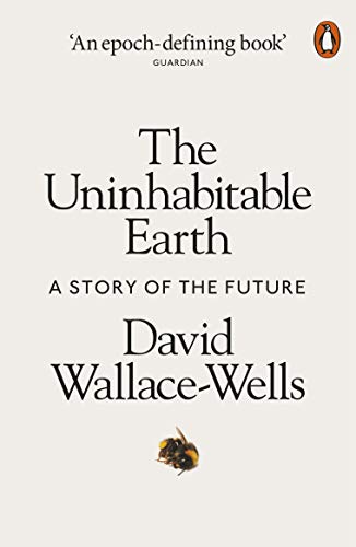 the uninhabitable earth david wallace-wells